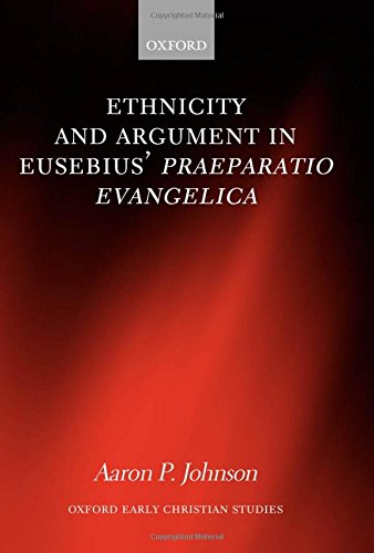 Ethnicity and Argument in Eusebius' Praeparatio Evangelica [Hardcover]