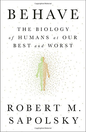 Behave: The Biology of Humans at Our Best and