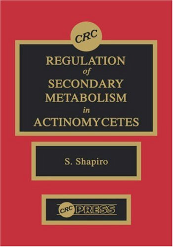 Regulation of Secondary Metabolism in Actinomycetes [Hardcover]