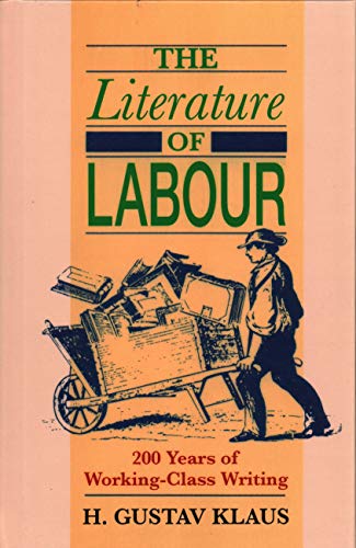 The Literature of Labour 200 Years of Working Class Writing [Hardcover]