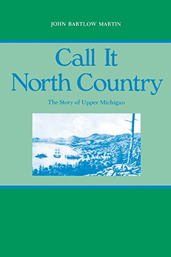 Call It North Country The Story Of Upper Michigan (great Lakes Books Series) [Paperback]