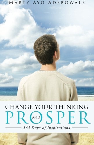 Change Your Thinking And Prosper 365 Days Of Inspirations [Paperback]