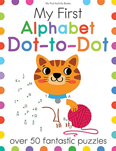 My First Alphabet Dot-to-Dot: Over 50 Fantastic Puzzles [Paperback]