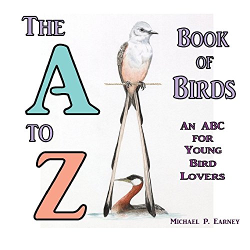 The A To Z Book Of Birds An Abc For Young Bird Lovers [Paperback]