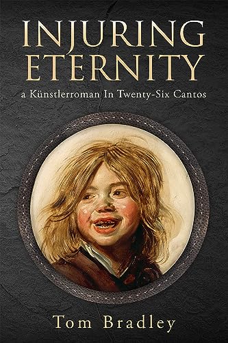 Injuring Eternity: a Künstlerroman In Twenty-Six Cantos [Paperback]