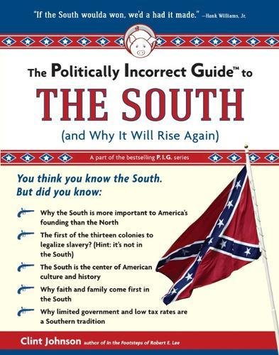 The Politically Incorrect Guide to The South: (And Why It Will Rise Again) [Paperback]