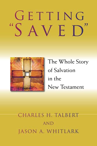 Getting Saved The Whole Story of Salvation in the Ne Testament [Paperback]