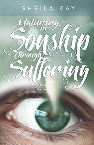 Maturing In Sonship Through Suffering [Paperback]