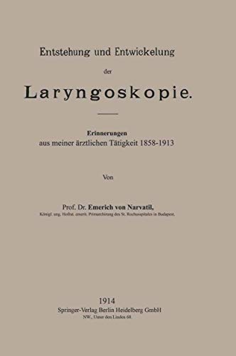 Entstehung und Entickelung der Laryngoskopie Erinnerungen aus meiner rztliche [Paperback]