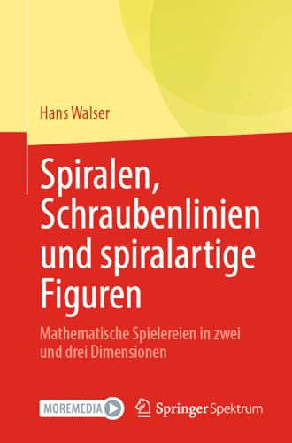 Spiralen, Schraubenlinien und spiralartige Figuren: Mathematische Spielereien in [Paperback]