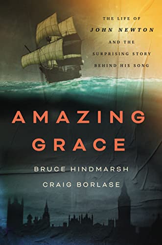 Amazing Grace The Life of John Neton and the Surprising Story Behind His Song [Hardcover]