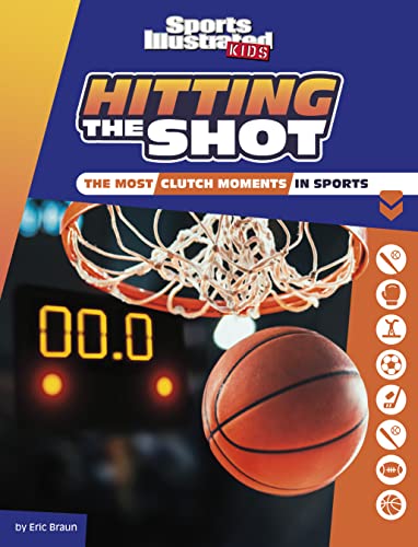 Hitting the Shot: The Most Clutch Moments in Sports [Hardcover]