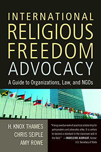 International Religious Freedom Advocacy: A Guide To Organizations, Law, And Ngo [Paperback]