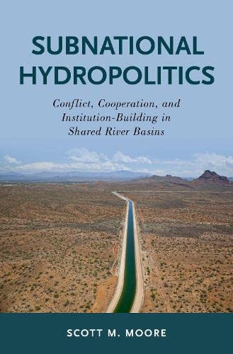 Subnational Hydropolitics Conflict, Cooperation, and Institution-Building in Sh [Hardcover]