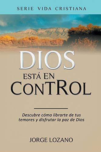 Dios Est En Control Descubre Cmo Librarte De Tus Temores Y Disfrutar La Paz D [Paperback]