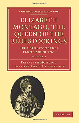 Elizabeth Montagu, the Queen of the Bluestockings Her Correspondence from 1720  [Paperback]