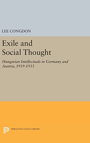 Exile and Social Thought Hungarian Intellectuals in Germany and Austria, 1919-1 [Hardcover]