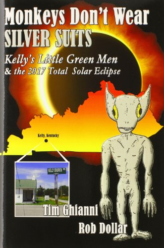 Monkeys Don't Wear Silver Suits Kelly's Little Green Men & The 2017 Total Solar [Hardcover]