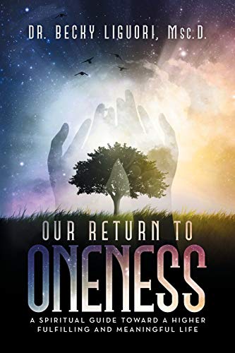 Our Return To Oneness A Spiritual Guide Toard A Higher Fulfilling And Meaningf [Paperback]