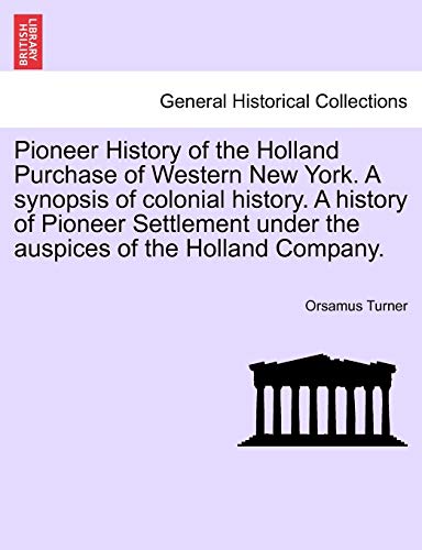 Pioneer History Of The Holland Purchase Of Western Ne York. A Synopsis Of Colon [Paperback]