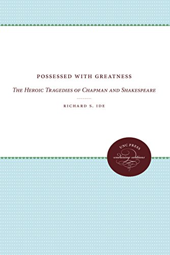 Possessed With Greatness The Heroic Tragedies Of Chapman And Shakespeare (unc P [Paperback]