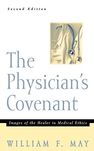 The Physician's Covenant, Second Edition Images Of The Healer In Medical Ethics [Paperback]