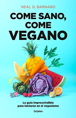 Come sano come vegano: La gua imprescindible para iniciarse en el veganismo / T [Paperback]