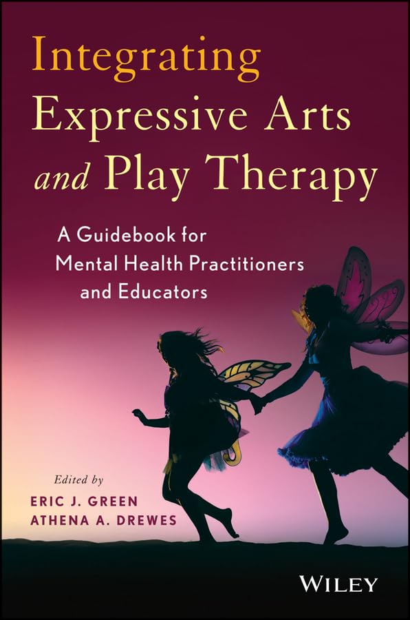 Integrating Expressive Arts and Play Therapy with Children and Adolescents [Hardcover]