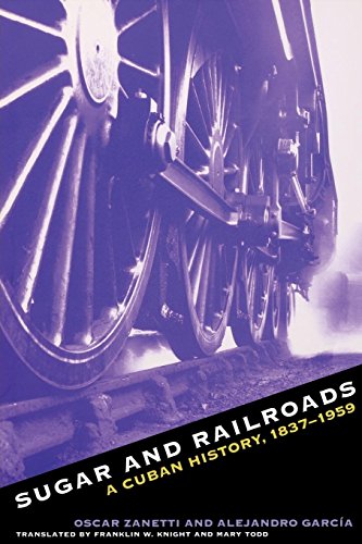 Sugar And Railroads A Cuban History, 1837-1959 [Paperback]