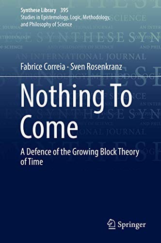 Nothing To Come: A Defence of the Growing Block Theory of Time [Hardcover]