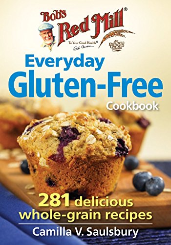 Bob's Red Mill Everyday Gluten-Free Cookbook: 281 Delicious Whole-Grain Recipes [Paperback]