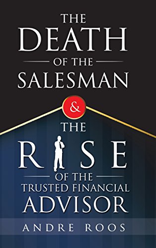 Death of the Salesman and the Rise of the Trusted Financial Advisor [Hardcover]