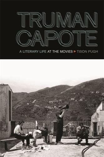 Truman Capote: A Literary Life at the Movies [Paperback]