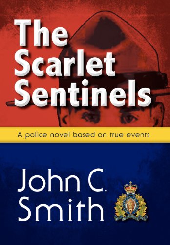 The Scarlet Sentinels An Rcmp Novel Based On True Events [Hardcover]