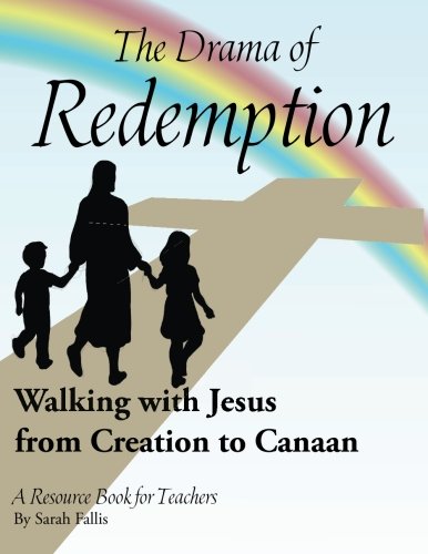 The Drama Of Redemption Walking With Jesus From Creation To Canaan [Paperback]