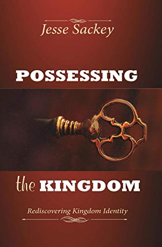 Possessing The Kingdom Rediscovering Kingdom Identity [Hardcover]