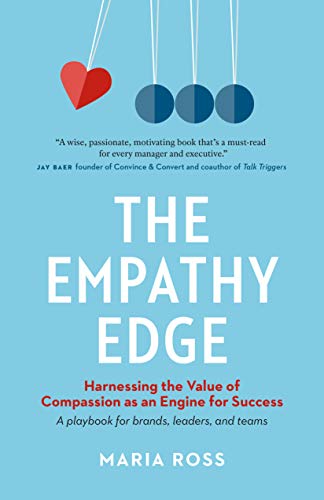 The Empathy Edge: Harnessing the Value of Compassion as an Engine for Success [Paperback]