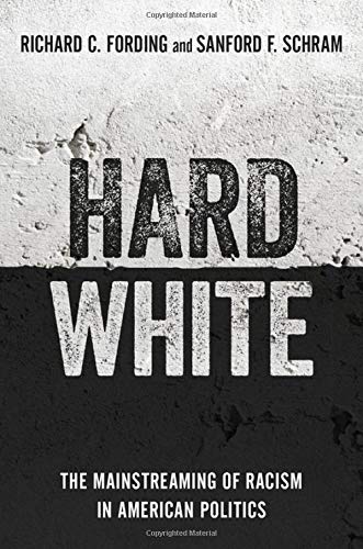 Hard White The Mainstreaming of Racism in American Politics [Paperback]