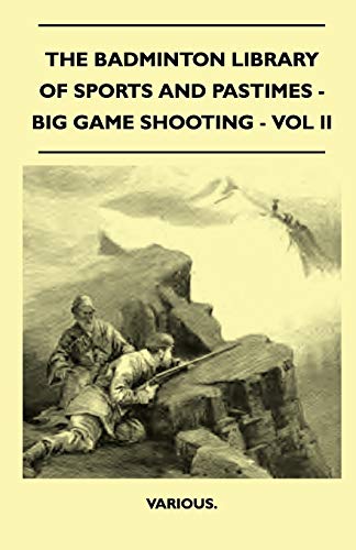 Badminton Library of Sports and Pastimes - Big Game Shooting - [Paperback]