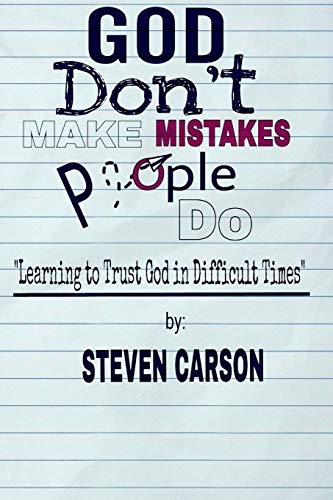 God Don't Make Mistakes, People Do Learning To Trust God In Difficult Times [Paperback]