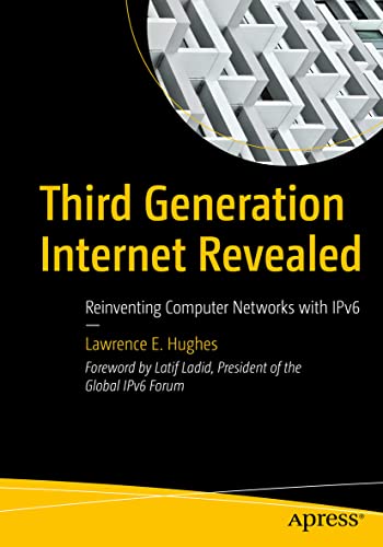 Third Generation Internet Revealed Reinventing Computer Netorks ith IPv6 [Paperback]