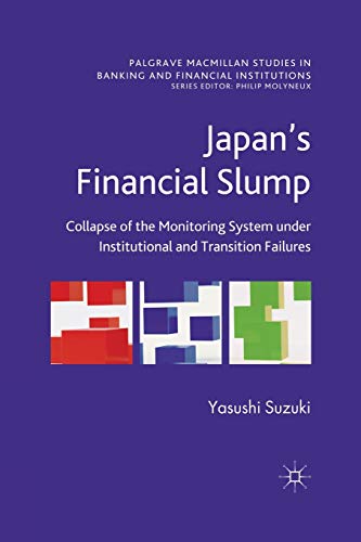 Japan's Financial Slump: Collapse of the Monitoring System under Institutional a [Paperback]