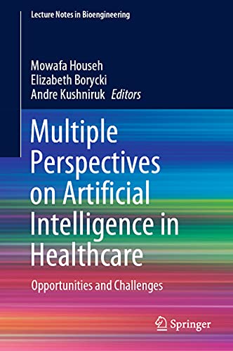 Multiple Perspectives on Artificial Intelligence in Healthcare: Opportunities an [Hardcover]