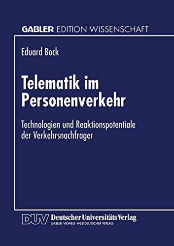 Telematik im Personenverkehr: Technologien und Reaktionspotentiale der Verkehrsn [Paperback]