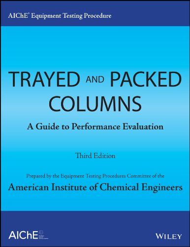 AIChE Equipment Testing Procedure - Trayed and Packed Columns: A Guide to Perfor [Paperback]