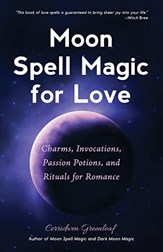 Moon Spell Magic For Love: Charms, Invocations, Passion Potions and Rituals for  [Paperback]