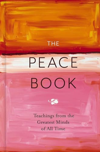 The Peace Book: Teachings from the Greatest Minds of All Time [Hardcover]