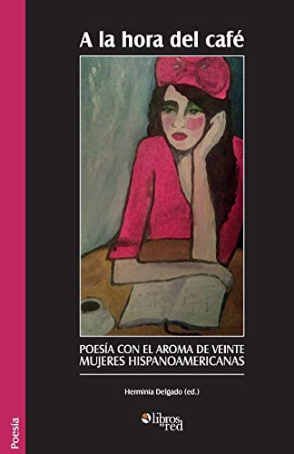 A La Hora Del Cafe. Poesia Con El Aroma De Veinte Mujeres Hispanoamericanas (spa [Paperback]