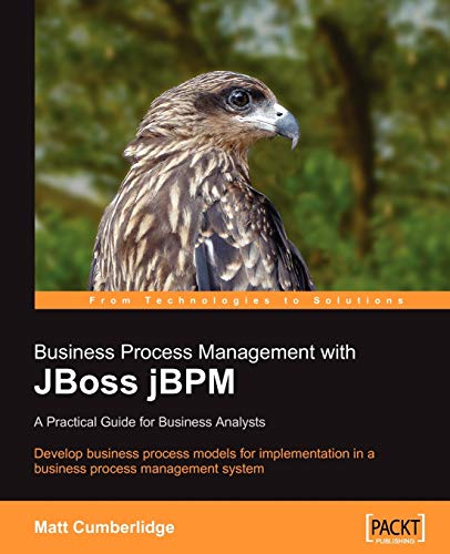 Business Process Management With Jboss Jbpm A Practical Guide For Business Anal [Paperback]