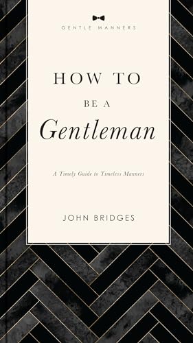 How to Be a Gentleman Revised and   Expanded: A Timely Guide to Timeless Manners [Paperback]